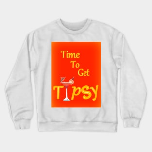 Time To Get Tipsy Crewneck Sweatshirt